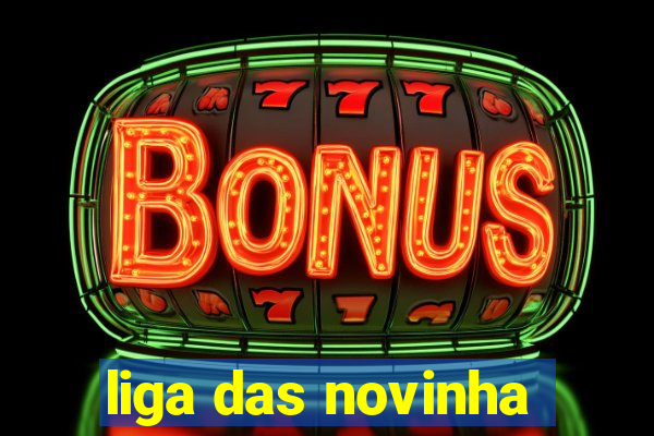 liga das novinha